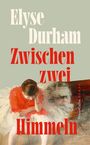 Elyse Durham: Zwischen zwei Himmeln, Buch