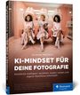 Ines Thomsen: KI-Mindset für deine Fotografie, Buch