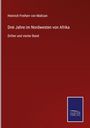 Heinrich Freiherr Von Maltzan: Drei Jahre im Nordwesten von Afrika, Buch