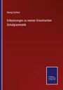 Georg Curtius: Erläuterungen zu meiner Griechischen Schulgrammatik, Buch