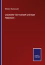 Wilhelm Wachsmuth: Geschichte von Hochstift und Stadt Hildesheim, Buch