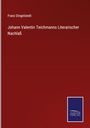 Franz Dingelstedt: Johann Valentin Teichmanns Literarischer Nachlaß, Buch