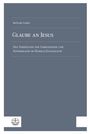 Titel: Glaube an Jesus. Untertitel: Das Verhältnis von Christologie und Soteriologie im Markus-Evangelium. Autor: Bertram Lenke. Oben links ist ein Logo.