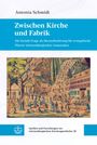 Aufschrift: "Antonia Schmidt, Zwischen Kirche und Fabrik". Darunter eine historische Illustration mit Szenen aus Kirche und Fabrik.