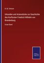 B. Ed. Simson: Urkunden und Actenstücke zur Geschichte des Kurfürsten Friedrich Wilhelm von Brandenburg, Buch