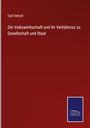 Carl Dietzel: Die Volkswirthschaft und Ihr Verhältniss zu Gesellschaft und Staat, Buch