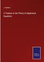 J. Hymers: A Treatise on the Theory of Algebraical Equations, Buch