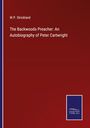 W. P. Strickland: The Backwoods Preacher: An Autobiography of Peter Cartwright, Buch