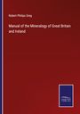 Robert Philips Greg: Manual of the Mineralogy of Great Britain and Ireland, Buch