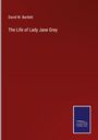 David W. Bartlett: The Life of Lady Jane Grey, Buch