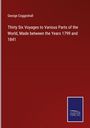 George Coggeshall: Thirty Six Voyages to Various Parts of the World, Made between the Years 1799 and 1841, Buch