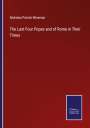 Nicholas Patrick Wiseman: The Last Four Popes and of Rome in Their Times, Buch