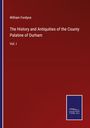 William Fordyce: The History and Antiquities of the County Palatine of Durham, Buch