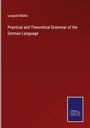 Leopold Müller: Practical and Theoretical Grammar of the German Language, Buch