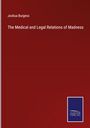 Joshua Burgess: The Medical and Legal Relations of Madness, Buch