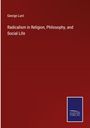 George Lunt: Radicalism in Religion, Philosophy, and Social Life, Buch