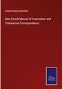 Charles Henry Schneider: New French Manual of Coversation and Commercial Correspondence, Buch