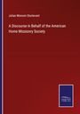 Julian Monson Sturtevant: A Discourse in Behalf of the American Home Missionry Society, Buch