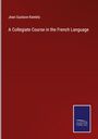 Jean Gustave Keetels: A Collegiate Course in the French Language, Buch