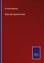 M. Roland Markham: Alcar, the Captive Creole, Buch