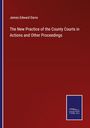 James Edward Davis: The New Practice of the County Courts in Actions and Other Proceedings, Buch