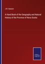J. W. Dawson: A Hand Book of the Geography and Natural History of the Province of Nova Scotia, Buch