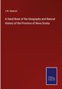 J. W. Dawson: A Hand Book of the Geography and Natural History of the Province of Nova Scotia, Buch
