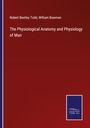 Robert Bentley Todd: The Physiological Anatomy and Physiology of Man, Buch