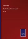 Francis Bacon: The Works of Francis Bacon, Buch