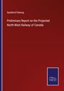 Sandford Fleming: Preliminary Report on the Projected North-West Railway of Canada, Buch