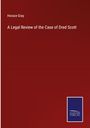 Horace Gray: A Legal Review of the Case of Dred Scott, Buch