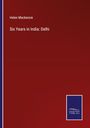 Helen Mackenzie: Six Years in India: Delhi, Buch