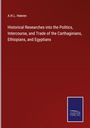 A. H. L. Heeren: Historical Researches into the Politics, Intercourse, and Trade of the Carthaginians, Ethiopians, and Egyptians, Buch
