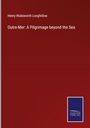 Henry Wadsworth Longfellow: Outre-Mer: A Pilgrimage beyond the Sea, Buch