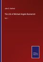 John S. Harford: The Life of Michael Angelo Buonarroti, Buch