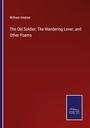 William Heaton: The Old Soldier; The Wandering Lover; and Other Poems, Buch