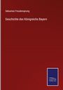 Sebastian Freudensprung: Geschichte des Königreichs Bayern, Buch