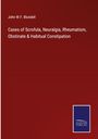 John W. F. Blundell: Cases of Scrofula, Neuralgia, Rheumatism, Obstinate & Habitual Constipation, Buch