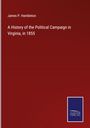 James P. Hambleton: A History of the Political Campaign in Virginia, in 1855, Buch