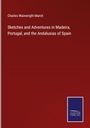 Charles Wainwright March: Sketches and Adventures in Madeira, Portugal, and the Andalusias of Spain, Buch