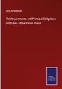 John James Blunt: The Acquirements and Principal Obligations and Duties of the Parish Priest, Buch