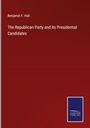 Benjamin F. Hall: The Republican Party and its Presidential Candidates, Buch