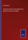 George Roberts: The Social History of the People of the Southern Counties of England, Buch