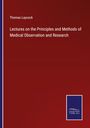 Thomas Laycock: Lectures on the Principles and Methods of Medical Observation and Research, Buch