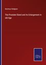 Decimus Hodgson: The Prostate Gland and its Enlargement in old Age, Buch