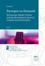 Laura Winter: Dystopia on Demand: Technology, Digital Culture, and the Metamodern Quest in Complex Serial Dystopias, Buch