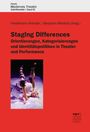 : Staging Differences: Orientierungen, Kategorisierungen und Identitätspolitiken in Theater und Performance, Buch