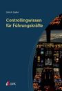 "Controllingwissen für Führungskräfte. Ulrich Sailer. Logo unten: UVK. Cockpit-Ansicht eines Flugzeugs bei Nacht."