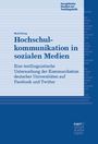 "Hochschulkommunikation in sozialen Medien: Eine textlinguistische Untersuchung deutscher Universitäten auf Facebook und Twitter."