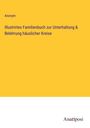 Anonym: Illustrirtes Familienbuch zur Unterhaltung & Belehrung häuslicher Kreise, Buch